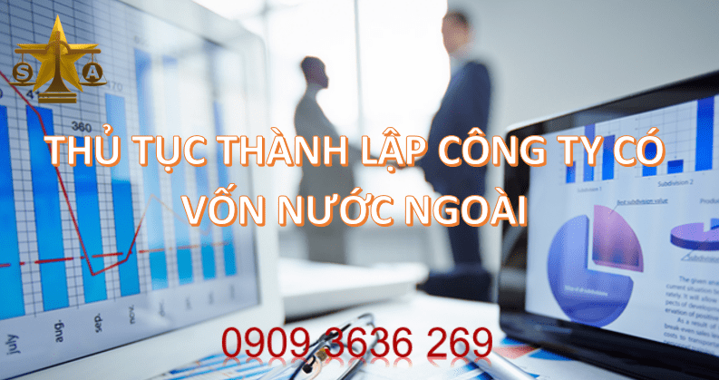 THỦ TỤC THÀNH LẬP CÔNG TY CÓ VỐN ĐẦU TƯ NƯỚC NGOÀI