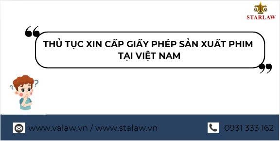 XIN GIẤY PHÉP SẢN XUẤT PHIM TẠI VIỆT NAM